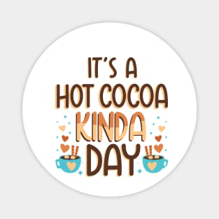 It's a Hot Cocoa Kinda Day, Winter Season Hot Chocolate Lover Magnet